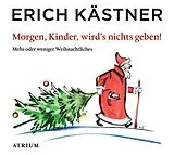 Audio CD (CD/SACD) Morgen, Kinder, wird's nichts geben von Erich Kästner