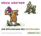 Audio CD (CD/SACD) Die Entlarvung des Osterhasen CD von Erich Kästner