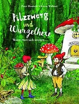 Fester Einband Pilzzwerg und Wurzelhexe von Peter Heutschi
