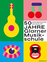 Buch 50 Jahre Glarner Musikschule von Irene Spälti-Bornhauser (Hrsg.), Olga Vartanyan