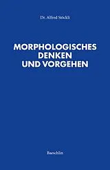Fester Einband Morphologisches Denken und Vorgehen von Alfred Stöckli-Kuoni