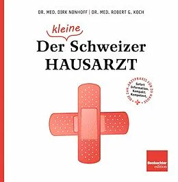 E-Book (epub) Der (kleine) Schweizer Hausarzt von Dirk Nonhoff, Robert G. Koch
