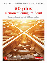 E-Book (pdf) 50 plus. Neuorientierung im Beruf von Brigitte Reemts Flum, Toni Nadig
