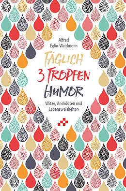 E-Book (epub) Täglich 3 Tropfen Humor von Alfred Eglin-Weidmann