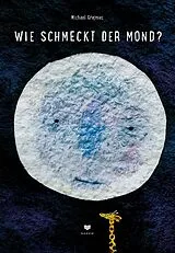 Fester Einband Wie schmeckt der Mond? von Michael Grejniec