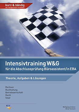 Kartonierter Einband Intensivtraining W&amp;G für die Abschlussprüfung Büroassistent/in EBA von Wolfgang Schärer, Aline Singer