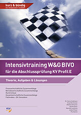 Kartonierter Einband Intensivtraining W&amp;G BIVO für die Abschlussprüfung KV Profil E von Elias Birchmeier, Matthias Brunner, Henry Goldmann