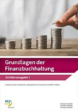 Kartonierter Einband Grundlagen der Finanzbuchhaltung von Barbara Kampfer, Hannes Kampfer, Thomas Schwizer