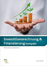 Kartonierter Einband Investitionsrechnung & Finanzierung kompakt von Thomas Stillhart