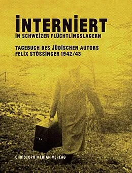 E-Book (epub) Interniert in Schweizer Flüchtlingslagern von Felix Stössinger