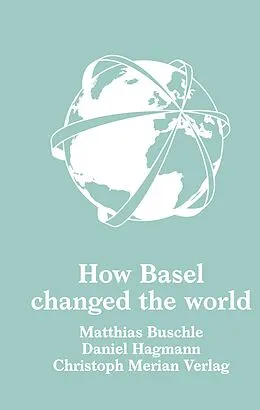 E-Book (epub) How Basel changed the world von Matthias Buschle, Daniel Hagmann