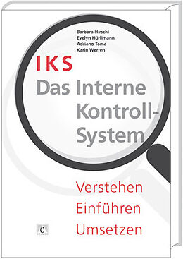 Fester Einband IKS - Das Interne Kontrollsystem von Barbara Hirschi, Evelyn Hürlimann, Adriano Toma