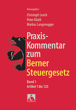 Fester Einband Praxis-Kommentar zum Berner Steuergesetz, Band 1 von Christoph Leuch, Peter Kästli, Markus Langenegger