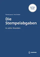 Kartonierter Einband Die Stempelabgaben in zehn Stunden von Thomas Jaussi, Yves Strobel
