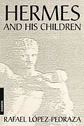 E-Book (epub) Hermes and His Children von Rafael López-Pedrazza