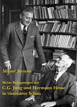 E-Book (epub) Meine Begegnungen mit C. G. Jung und Hermann Hesse in visionärer Schau von Miguel Serrano