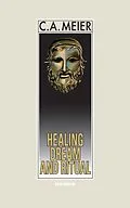 E-Book (epub) Healing Dream and Ritual: Ancient Incubation and Modern Psychotherapy von C.A. Meier