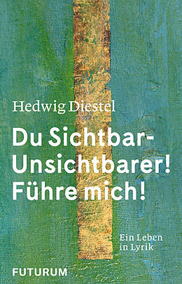 Kartonierter Einband Hedwig Diestel «Du Sichtbar-Unsichtbarer! Führe mich!» von Hedwig Diestel
