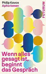 Buch Wenn alles gesagt ist, beginnt das Gespräch von Philip Kovce