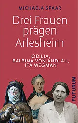 Kartonierter Einband Drei Frauen prägen Arlesheim von Michaela Spaar