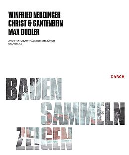 Paperback Bauen - Sammeln - Zeigen von Max Dudler, Winfried Nerdinger, Christ &amp; Gantenbein