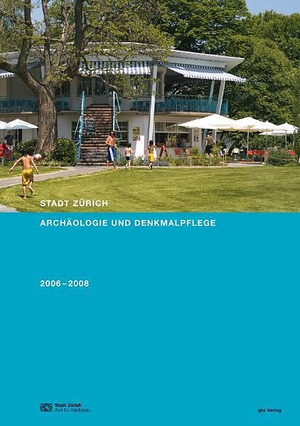 Stadt Zürich. Archäologie und Denkmalpflege