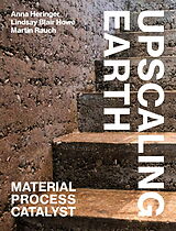 Couverture cartonnée Upscaling Earth de Anna Heringer, Lindsay Blair Howe, Martin Rauch