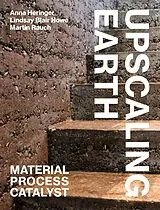 Kartonierter Einband Upscaling Earth von Anna Heringer, Lindsay Blair Howe, Martin Rauch