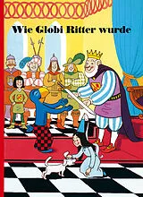Fester Einband Wie Globi Ritter wurde von Guido Strebel