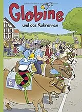 Fester Einband Globine und das Kuhrennen von Sibylle Aeberli, Samuel Glättli