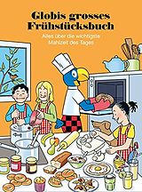 Fester Einband Globis grosses Frühstücksbuch von Marc Zollinger, Lukas Imseng