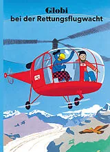 Fester Einband Globi bei der Rettungsflugwacht von Guido Strebel