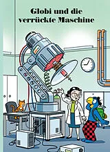 Fester Einband Globi und die verrückte Maschine von Jürg Lendenmann