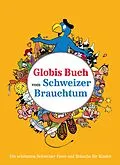 E-Book (epub) Globis Buch vom Schweizer Brauchtum von Katja Alves