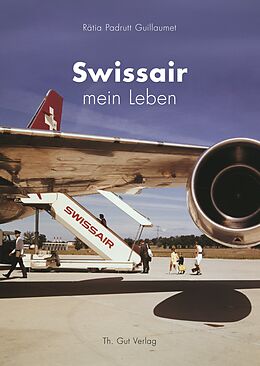 Kartonierter Einband Swissair  mein Leben von Rätia Padrutt Guillaumet