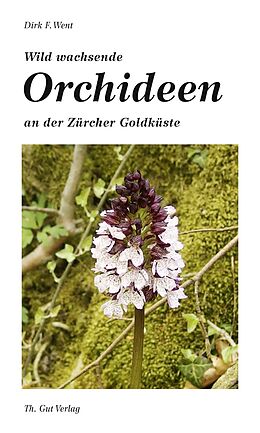 Kartonierter Einband Wild wachsende Orchideen an der Zürcher Goldküste von Dirk F. Went