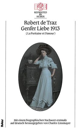 Fester Einband Genfer Liebe 1913 (La puritaine et l´amour) von Robert de Traz