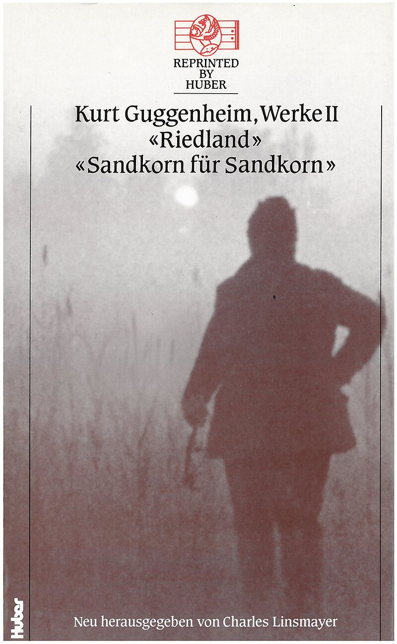 Kurt Guggenheim, Werke II: Riedland / Sandkorn für Sandkorn.