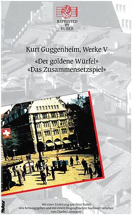 Fester Einband Kurt Guggenheim, Werke V: Das Zusammensetzspiel / Der goldene Würfel von Kurt Guggenheim