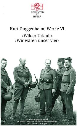 Fester Einband Kurt Guggenheim, Werke VI: Wilder Urlaub / Wir waren unser vier von Kurt Guggenheim