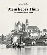 Kartonierter Einband Mein liebes Thun von Markus Krebser