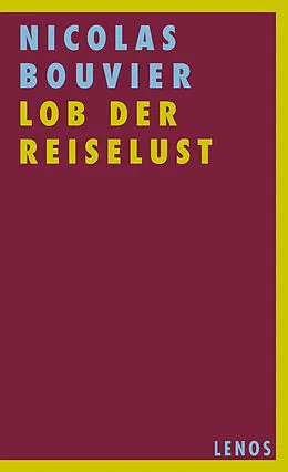 E-Book (epub) Lob der Reiselust von Nicolas Bouvier