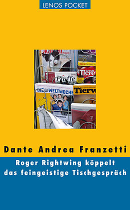 E-Book (epub) Roger Rightwing köppelt das feingeistige Tischgespräch von Dante Andrea Franzetti