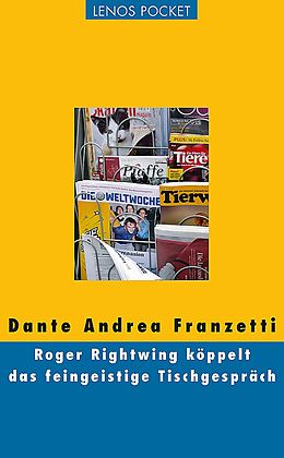 Paperback Roger Rightwing köppelt das feingeistige Tischgespräch von Dante Andrea Franzetti