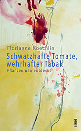 Kartonierter Einband Schwatzhafte Tomate, wehrhafter Tabak von Florianne Koechlin