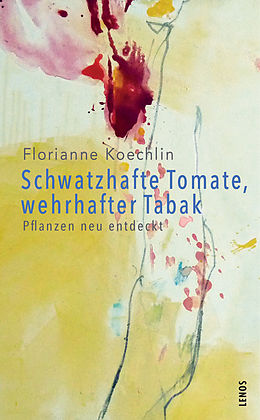 Couverture cartonnée Schwatzhafte Tomate, wehrhafter Tabak de Florianne Koechlin