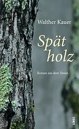 Kartonierter Einband Spätholz von Walther Kauer