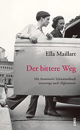 Kartonierter Einband Der bittere Weg von Ella Maillart