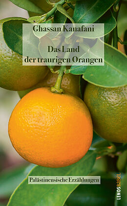 Kartonierter Einband Das Land der traurigen Orangen von Ghassan Kanafani