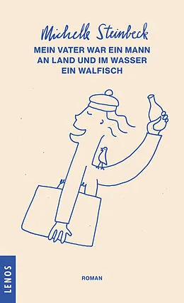 E-Book (epub) Mein Vater war ein Mann an Land und im Wasser ein Walfisch von Michelle Steinbeck